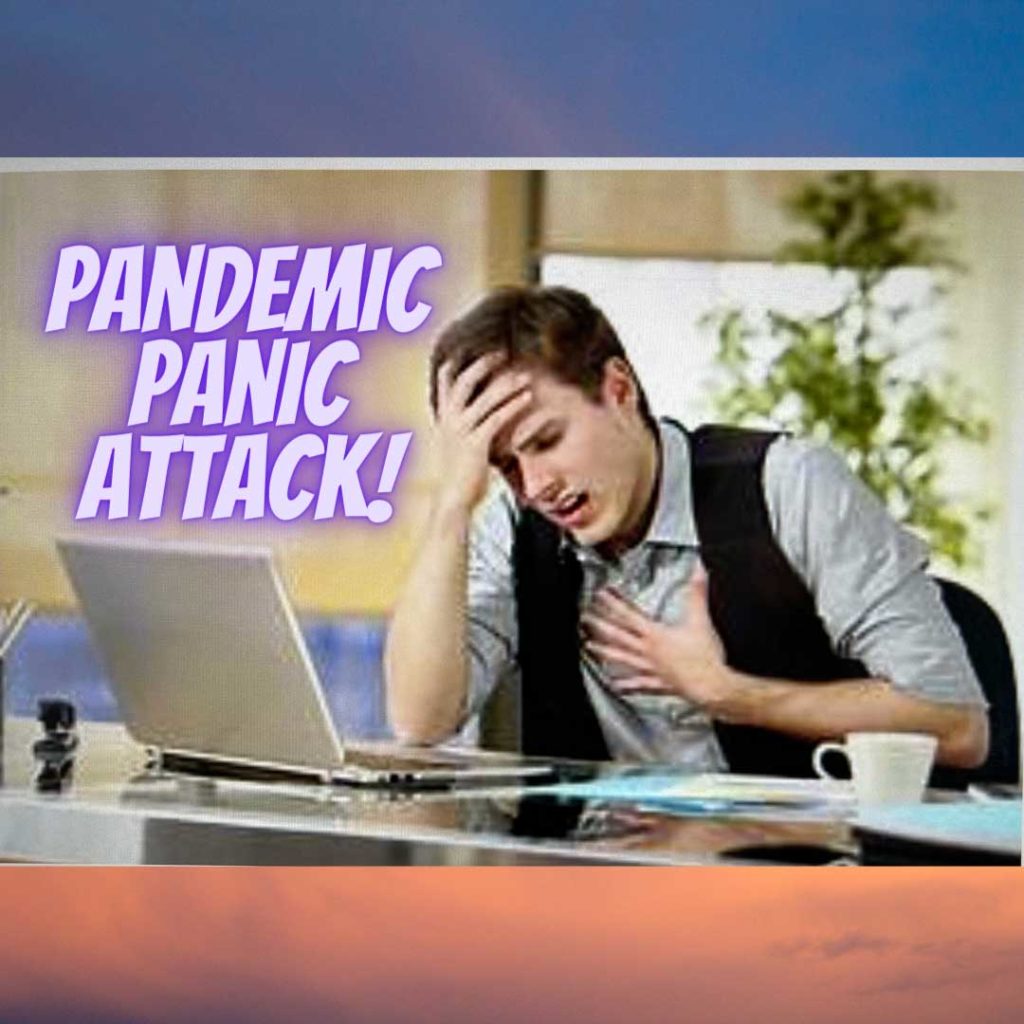 Pandemic Panic Attack